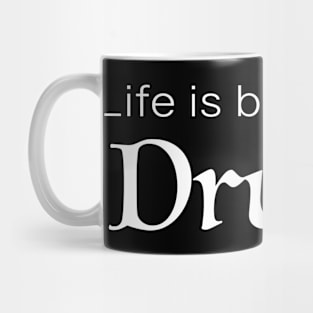 Life is better with Drums Mug